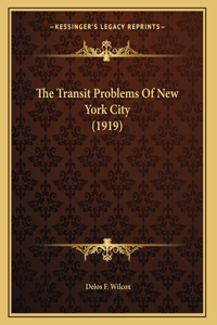 The Transit Problems Of New York City (1919)