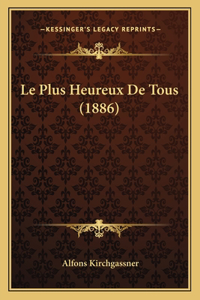 Le Plus Heureux De Tous (1886)