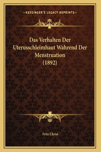 Das Verhalten Der Uterusschleimhaut Wahrend Der Menstruation (1892)