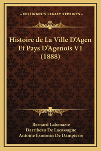 Histoire de La Ville D'Agen Et Pays D'Agenois V1 (1888)