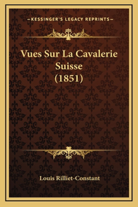 Vues Sur La Cavalerie Suisse (1851)