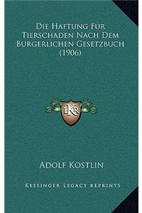 Die Haftung Fur Tierschaden Nach Dem Burgerlichen Gesetzbuch (1906)
