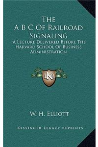 The A B C of Railroad Signaling