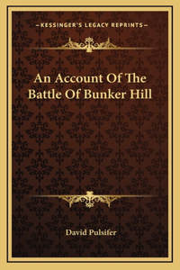 An Account Of The Battle Of Bunker Hill