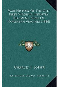 War History Of The Old First Virginia Infantry Regiment, Army Of Northern Virginia (1884)