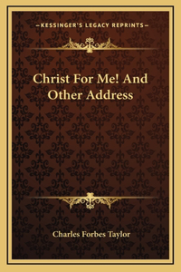 Christ For Me! And Other Address