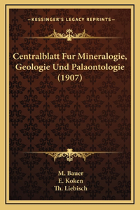 Centralblatt Fur Mineralogie, Geologie Und Palaontologie (1907)