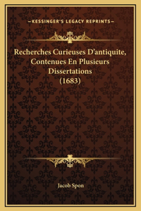 Recherches Curieuses D'antiquite, Contenues En Plusieurs Dissertations (1683)