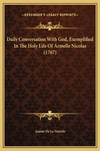 Daily Conversation With God, Exemplified In The Holy Life Of Armelle Nicolas (1767)