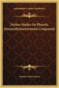 Further Studies On Phenolic Hexamethylenetetramine Compounds