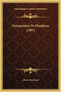 Aztequismos De Honduras (1907)