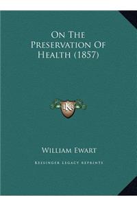 On The Preservation Of Health (1857)