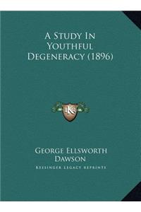 A Study In Youthful Degeneracy (1896)