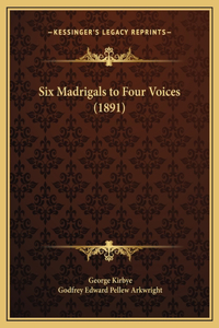 Six Madrigals to Four Voices (1891)