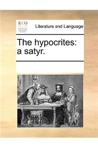 The Hypocrites: A Satyr.