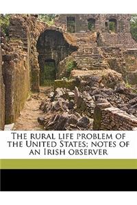 The Rural Life Problem of the United States; Notes of an Irish Observer