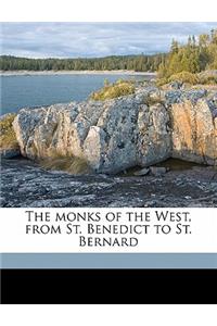 The monks of the West, from St. Benedict to St. Bernard Volume 1