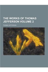 The Works of Thomas Jefferson Volume 2