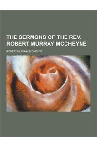 The Sermons of the REV. Robert Murray McCheyne