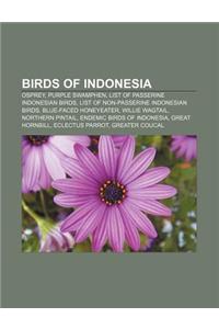 Birds of Indonesia: Osprey, Purple Swamphen, List of Passerine Indonesian Birds, List of Non-Passerine Indonesian Birds, Blue-Faced Honeye