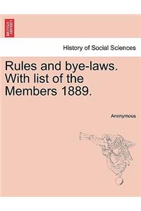 Rules and Bye-Laws. with List of the Members 1889.