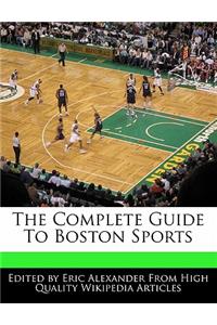 The Complete Guide to Boston Sports