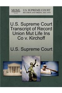 U.S. Supreme Court Transcript of Record Union Mut Life Ins Co V. Kirchoff