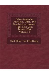 Schweizerische Annalen, Oder, Die Geschichte Unserer Tage Seit Dem Julius 1830, Volume 2