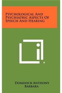 Psychological and Psychiatric Aspects of Speech and Hearing