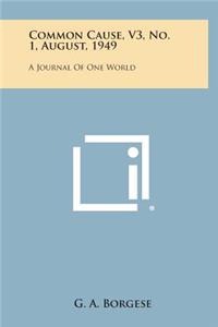 Common Cause, V3, No. 1, August, 1949