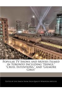 Popular TV Shows and Movies Filmed in Toronto Including Fringe, Cruel Intentions, and Gilmore Girls