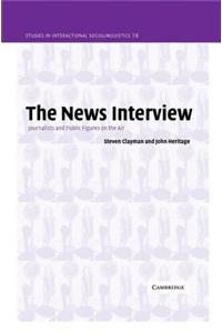 News Interview, The: Journalists and Public Figures on the Air. Studies in Interactional Sociolinguistics