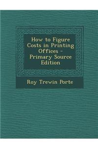 How to Figure Costs in Printing Offices
