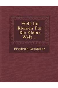 Welt Im Kleinen Fur Die Kleine Welt ...