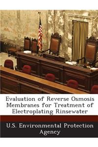 Evaluation of Reverse Osmosis Membranes for Treatment of Electroplating Rinsewater