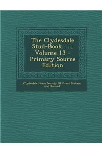 The Clydesdale Stud-Book. ..., Volume 13