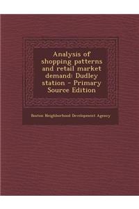 Analysis of Shopping Patterns and Retail Market Demand: Dudley Station