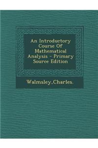 An Introductory Course of Mathematical Analysis - Primary Source Edition