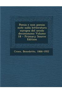 Poesia E Non Poesia; Note Sulla Letteratura Europea del Secolo Decimonono Volume 18