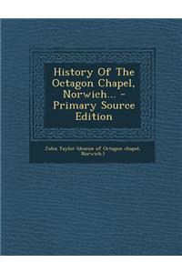 History of the Octagon Chapel, Norwich...