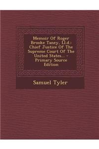 Memoir of Roger Brooke Taney, LL.D.: Chief Justice of the Supreme Court of the United States...