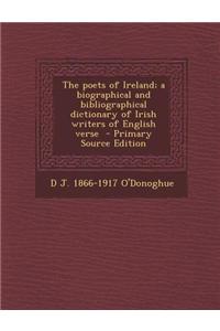 The Poets of Ireland; A Biographical and Bibliographical Dictionary of Irish Writers of English Verse - Primary Source Edition