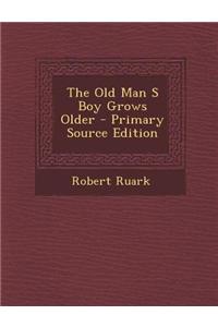 The Old Man S Boy Grows Older