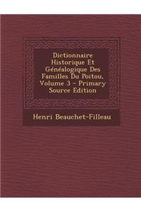 Dictionnaire Historique Et Généalogique Des Familles Du Poitou, Volume 3