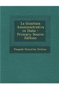La Giustizia Amministrativa in Italia - Primary Source Edition