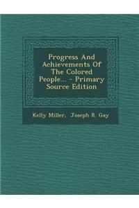 Progress and Achievements of the Colored People... - Primary Source Edition