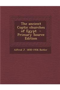 The Ancient Coptic Churches of Egypt - Primary Source Edition