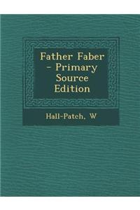 Father Faber - Primary Source Edition