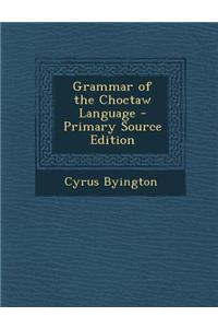 Grammar of the Choctaw Language