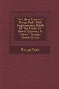 The Life & Travels of Mungo Park